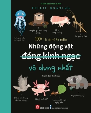 100 Bí Ẩn Về Tự Nhiên - Những Động Vật Đáng Kinh Ngạc Vô Dụng Nhất