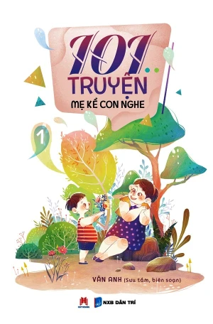 101 Truyện Mẹ Kể Con Nghe - Tập 1 (Tái Bản 2019)