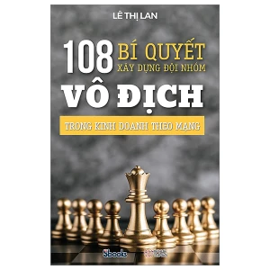 108 Bí Quyết Xây Dựng Đội Nhóm Trong Kinh Doanh Theo Mạng