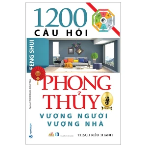 1200 Câu Hỏi Phong Thủy Vượng Người Vượng Nhà