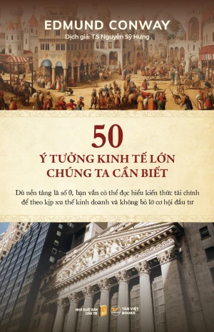 50 Ý Tưởng Kinh Tế Lớn Chúng Ta Cần Biết