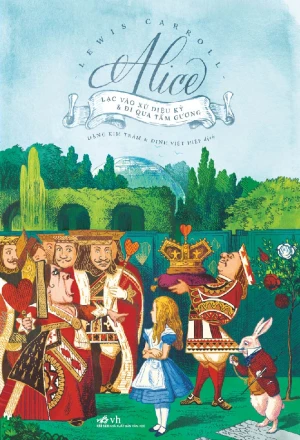 Alice Lạc Vào Xứ Sở Diệu Kỳ Và Đi Qua Tấm Gương (Tái Bản 2020)