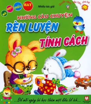 Bé Học Điều Hay - Những Câu Chuyện Rèn Luyện Tính Cách