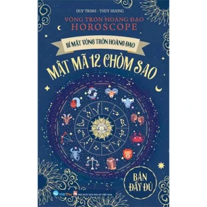 Bí Mật Vòng Tròn Hoàng Đạo - Mật Mã 12 Chòm Sao