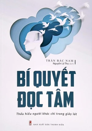 Bí Quyết Đọc Tâm - Thấu Hiểu Người Khác Chỉ Trong Giây Lát (Tái Bản 2022)