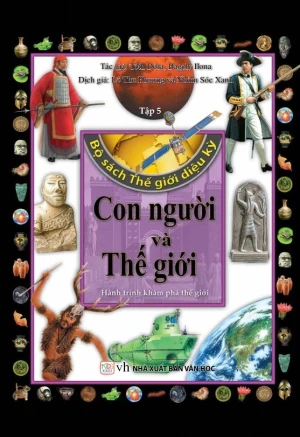Bộ Sách Thế Giới Diệu Kỳ - Tập 5: Con Người Và Thế Giới