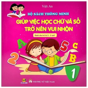 Bộ Sách Thông Minh - Giúp Việc Học Chữ Và Số Trở Nên Vui Nhộn - Tập 1