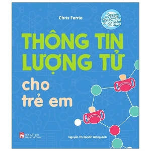 Bộ Sách Vỡ Lòng Về Khoa Học: Thông Tin Lượng Tử Cho Trẻ Em