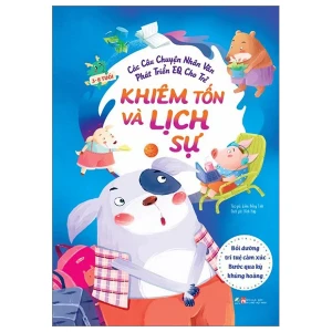 Các câu chuyện nhân văn phát triển EQ cho trẻ - Khiêm tốn và lịch sự