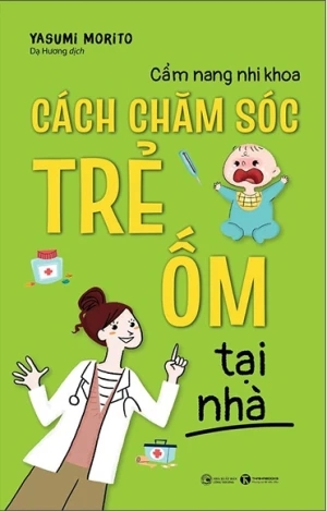 Cẩm Nang Nhi Khoa: Cách Chăm Sóc Trẻ Ốm Tại Nhà