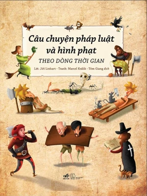 Câu Chuyện Pháp Luật Và Hình Phạt Theo Dòng Thời Gian