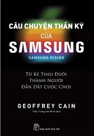 Câu Chuyện Thần Kỳ Của Samsung: Từ Kẻ Theo Đuôi Thành Người Dẫn Dắt - Samsung Rising
