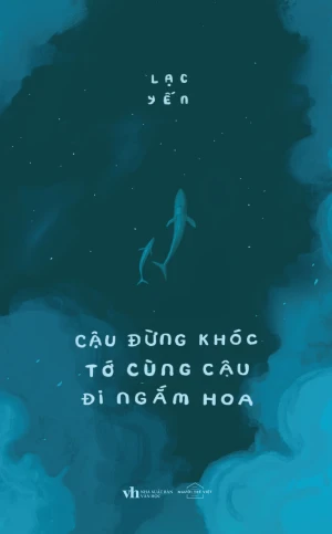 Cậu Đừng Khóc, Tớ Cùng Cậu Đi Ngắm Hoa