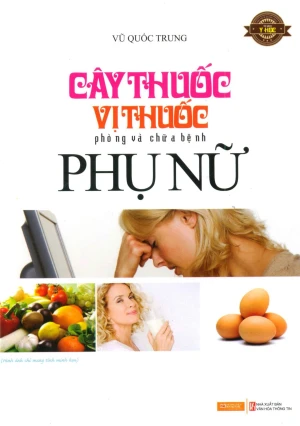 Cây Thuốc, Vị Thuốc Phòng Và Chữa Bệnh Phụ Nữ
