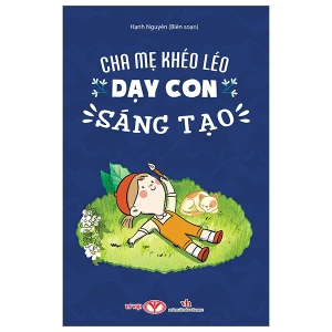 Cha Mẹ Khéo Léo Dạy Con Sáng Tạo
