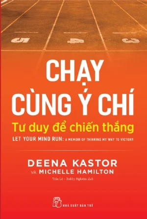 Chạy Cùng Ý Chí: Tư Duy Để Chiến Thắng - Let Your Mind Run: A Memoir Of Thinking My Way To Victory