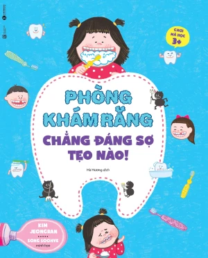 Chơi Mà Học - Phòng Khám Răng Chẳng Đáng Sợ Tẹo Nào!