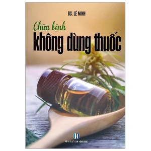 Chữa Bệnh Không Dùng Thuốc - Biện Pháp Cần Thiết Để Tăng Cường Sức Khỏe