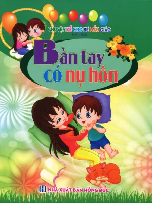 Chuyện Kể Cho Bé Mẫu Giáo - Bàn Tay Có Nụ Hôn