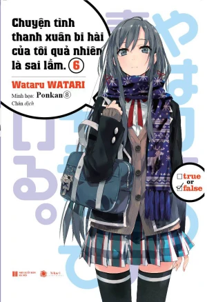 Chuyện Tình Thanh Xuân Bi Hài Của Tôi Quả Nhiên Là Sai Lầm - Tập 6 (Tặng Kèm Poster)