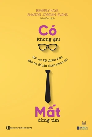 Có Không Giữ, Mất Đừng Tìm: Bật Mí 26 Chiến Lược Gắn Bó Để Giữ Chân Nhân Tài