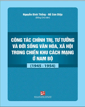 Công Tác Chính Trị, Tư Tưởng Và Đời Sống Văn Hóa Xã Hội Trong Chiến Khu Cách Mạng Ở Nam Bộ