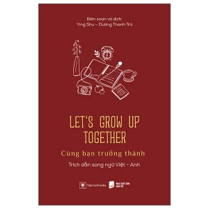 Cùng Bạn Trưởng Thành - Let'S Grow Up Together (Anh-Việt)