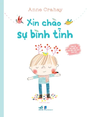 Cùng Bé Thư Giãn Và Bồi Đắp Cảm Xúc Tích Cực - Xin Chào Sự Bình Tĩnh