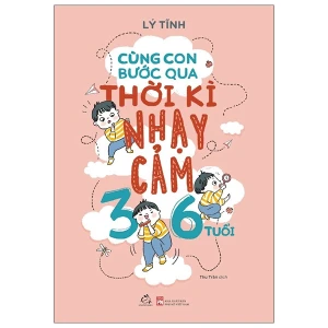Cùng Con Bước Qua Thời Kì Nhạy Cảm 3-6 Tuổi