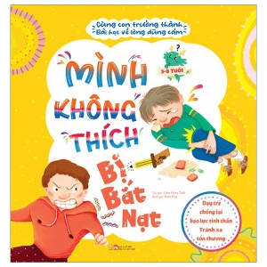 Cùng con trưởng thành - Bài học về lòng dũng cảm - Mình không thích bị bắt nạt