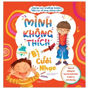 Cùng con trưởng thành - Bài học về lòng dũng cảm - Mình không thích bị cười nhạo