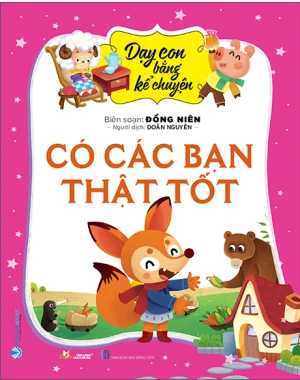 Dạy Con Bằng Kể Chuyện - Có Các Bạn Thật Tốt