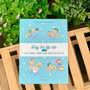 Dạy Trẻ Tập Bơi Và Cách Phòng, Chống Đuối Nước Cho Trẻ Em