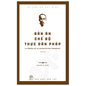 Di Sản Hồ Chí Minh - Bản Án Chế Độ Thực Dân Pháp