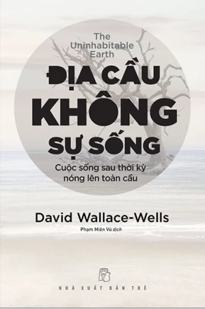 Địa Cầu Không Sự Sống - Cuộc Sống Sau Thời Kỳ Nóng Lên Toàn Cầu