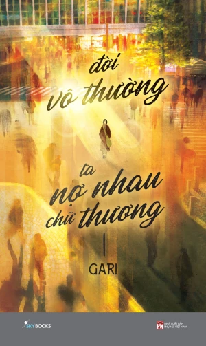 Đời Vô Thường, Ta Nợ Nhau Chữ Thương