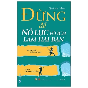 Đừng Để Nổ Lực Vô Ích Làm Hại Bạn