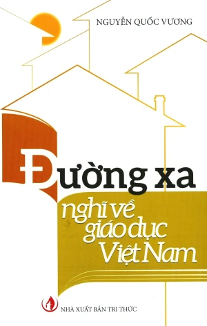 Đường Xa Nghĩ Về Giáo Dục Việt Nam