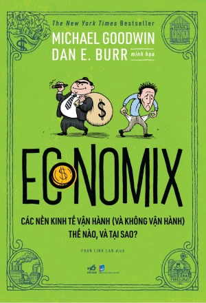 Economix - Các Nền Kinh Tế Vận Hành (Và Không Vận Hành) Thế Nào, Và Tại Sao?