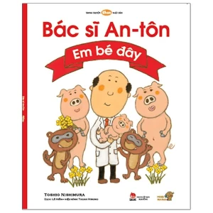 Ehon - Mọt Sách Mogu - Bác Sĩ An-Tôn: Em Bé Đây