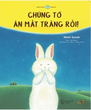 Ehon - Mọt Sách Mogu - Chúng Tớ Ăn Mất Trăng Rồi!