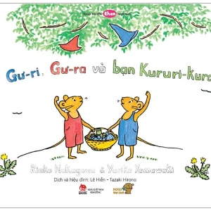 Ehon - Mọt Sách Mogu - Gư-Ri, Gư-Ra Và Bạn Kukuri-Kura