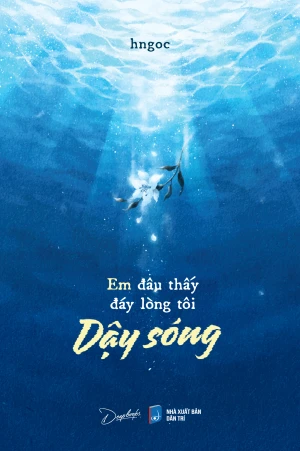 Em Đâu Thấy Đáy Lòng Tôi Dậy Sóng ( Phát Hành Ngày 23/7/2024)