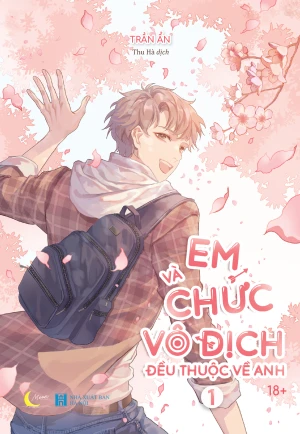 Em Và Chức Vô Địch Đều Thuộc Về Anh Tập 1 ( Bản Đặc Biệt) Ngày phát hành: 17/08/2024