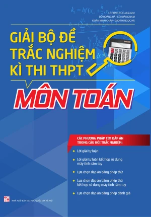 Giải Bộ Đề Trắc Nghiệm Kì Thi THPT Môn Toán (Tái Bản 2019)