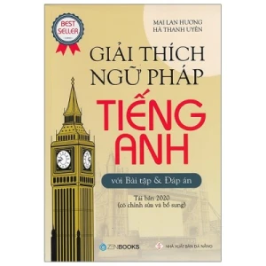 Giải Thích Ngữ Pháp Tiếng Anh Với Bài Tập Và Đáp Án (Tái Bản 2020)