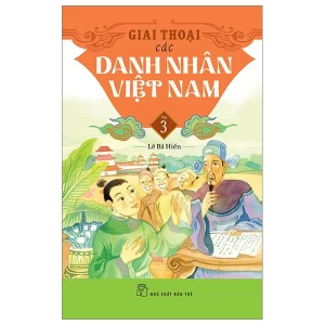 Giai Thoại Các Danh Nhân Việt Nam Tập3