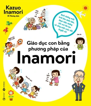 GIÁO DỤC CON BẰNG PHƯƠNG PHÁP CỦA INAMORI