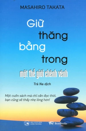 Giữ Thăng Bằng Trong Một Thế Giới Chênh Vênh