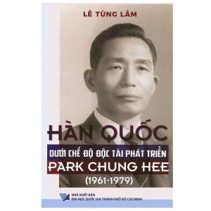 Hàn Quốc Dưới Chế Độ Độc Tài Phát Triển Park Chung Hee (1961 1979)